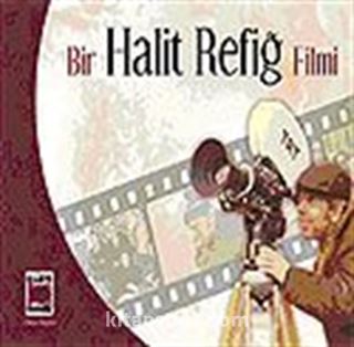 Bir Halit Refiğ Filmi