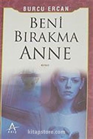 Beni Bırakma Anne