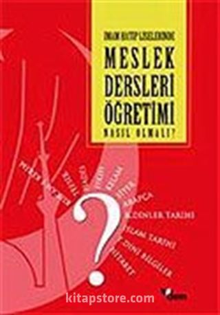 Meslek Dersleri Öğretimi Nasıl Olmalı? İmam Hatip Liselerinde