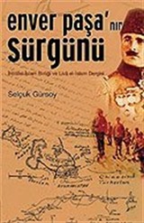 Enver Paşa'nın Sürgünü / İhtilalci İslam Birliği ve Liva el-İslam Dergisi