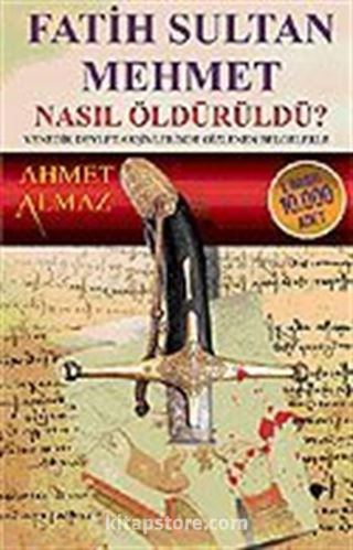 Fatih Sultan Mehmet Nasıl Öldürüldü?