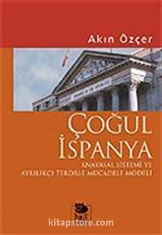 Çoğul İspanya / Anayasal Sistemi ve Ayrılıkçı Terörle Mücadele Modeli