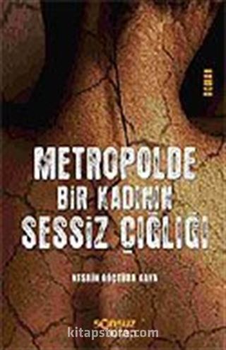 Metropolde Bir Kadının Sessiz Çığlığı