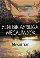 Yeni Bir Ayrılığa Mecalim Yok