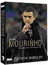 Jose Mourinho / Başarının Anatomisi