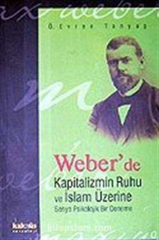 Weber'de Kapitalizmin Ruhu ve İslam Üzerine Sosyo Psikolojik Bir Deneme