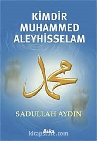 Kimdir Muhammed Aleyhisselam