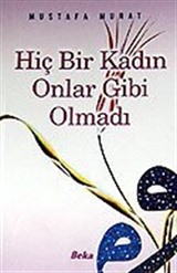 Hiç Bir Kadın Onlar Gibi Olmadı