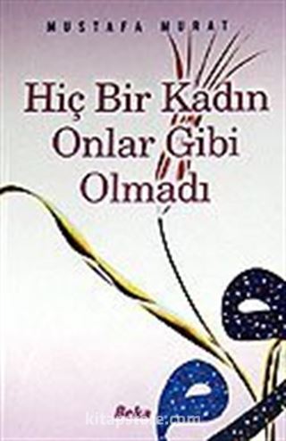 Hiç Bir Kadın Onlar Gibi Olmadı