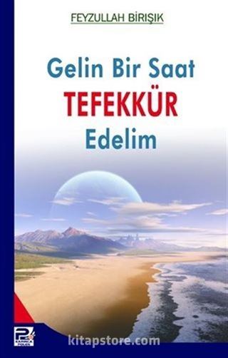 Gelin Bir Saat Tefekkür Edelim