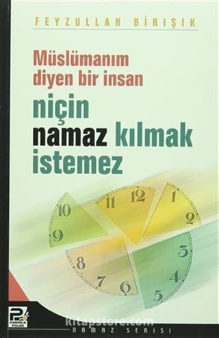 Müslümanım Diyen Bir İnsan Niçin Namaz Kılmak İstemez?