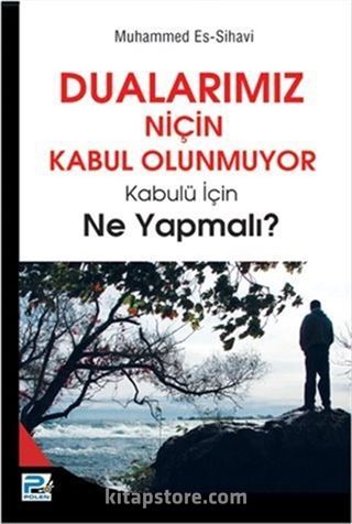 Dualarımız Niçin Kabul Olunmuyor Kabulü İçin Ne Yapmalı?