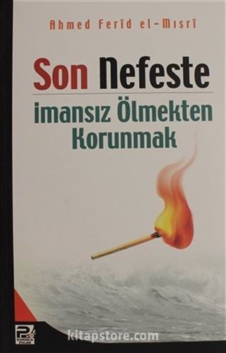 Son Nefeste İmansız Ölmekten Korunmak