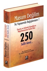 Masum Değilim Ne Yapsam da Bağışlansam? 250 Salih Amel