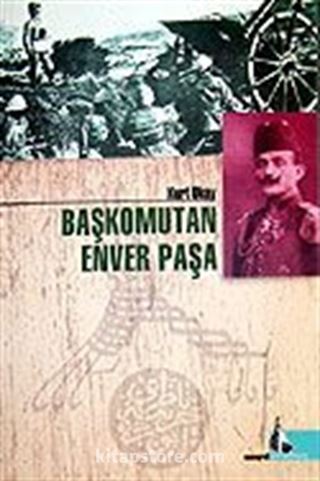 Başkomutan Enver Paşa