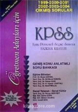 KPSS Eğitim Bilimleri-Genel Kültür-Genel Yetenek Konu Anlatımlı Soru Bankası 1999-2000-2001-2002-2003-2004 Öğretmen Adayları İçin