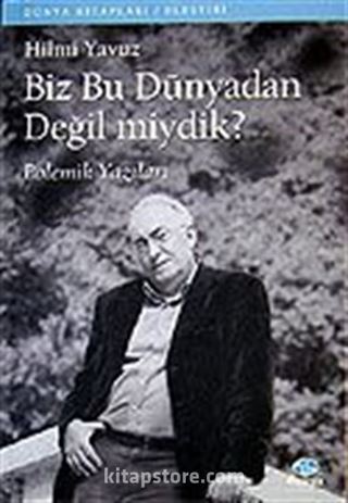 Biz Bu Dünyadan Değil miydik?