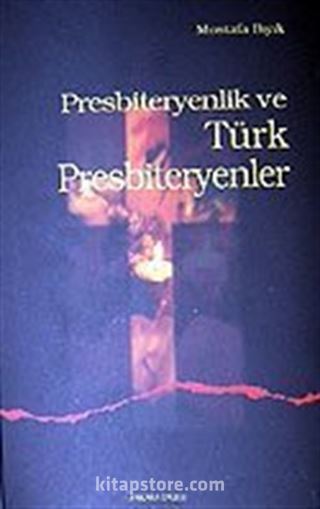 Presbiteryenlik ve Türk Presbiteryenler