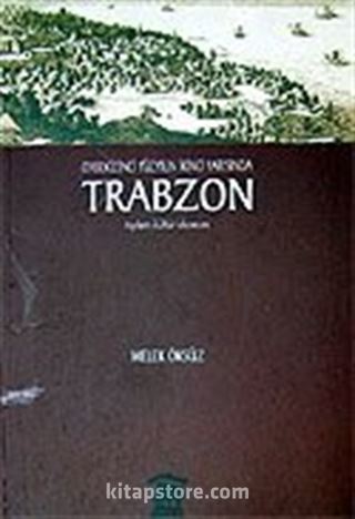 Onsekizinci Yüzyılın İkinci Yarısında Trabzon Toplum Kültür Ekonomi