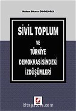 Sivil Toplum ve Türkiye Demokrasisindeki İzdüşümleri