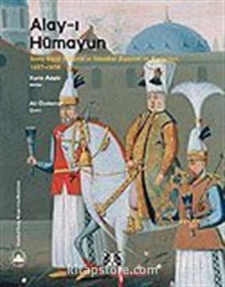 Alay-ı Hümayun / İsveç Elçisi Ralamb'ın İstanbul Ziyareti ve Resimleri 1657-1658