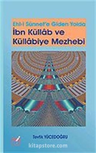 İbn Küllab ve Küllabiye Mezhebi / Ehl-İ Sünnet'e Giden Yolda