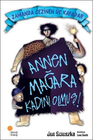 Annen Mağara Kadını Olmuş! / Zamanda Gezinen Üç Kafadar