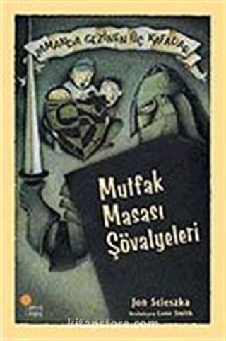 Mutfak Masası Şövalyeleri / Zamanda Gezinen Üç Kafadar