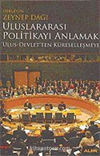 Uluslararası Politikayı Anlamak / Ulus-Devlet'ten Küreselleşmeye