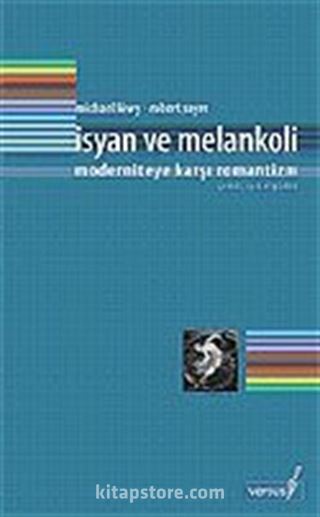 İsyan ve Melankoli / Moderniteye Karşı Romantizm