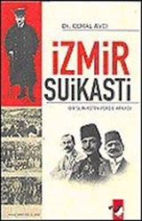 İzmir Suikastı / Bir Suikastın Perde Arkası