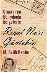 Reşat Nuri Güntekin / Ölümünün 50.Yılında Belgelerle