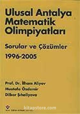 Ulusal Antalya Matematik Olimpiyatları Sorular ve Çözümleri 1996 -2005