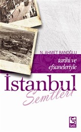 İstanbul Semtleri / Tarihi ve Efsaneleriyle