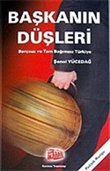 Başkanın Düşleri / Borçsuz ve Tam Bağımsız Türkiye