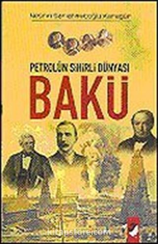 Bakü / Petrolün Sihirli Dünyası