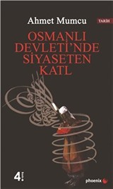 Osmanlı Devleti'nde Siyasetten Katl