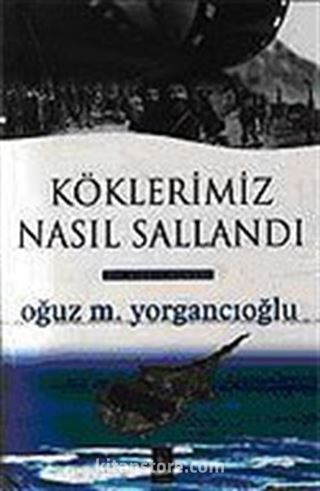 Köklerimiz Nasıl Sallandı