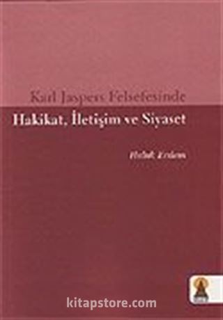 Karl Jaspers Felsefesinde Hakikat, İletişim ve Siyaset