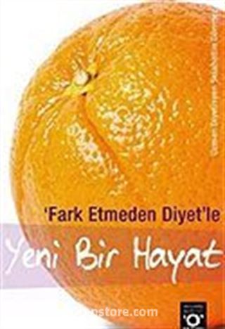 Yeni Bir Hayat / Fark Etmeden Diyetle