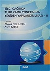 (2.Cilt) Bilgi Çağında Türk Kamu Yönetiminin Yeniden Yapılandırılması