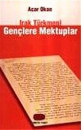 Irak Türkmeni Gençlere Mektuplar