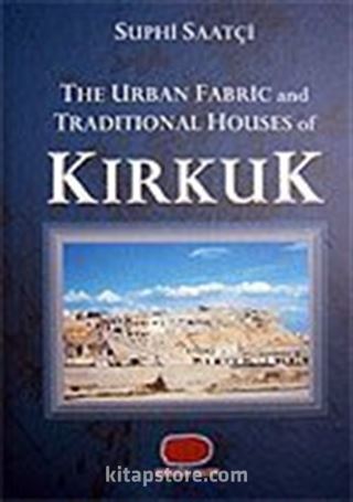 Kırkuk / The Urban Fabric And Traditional Houses of