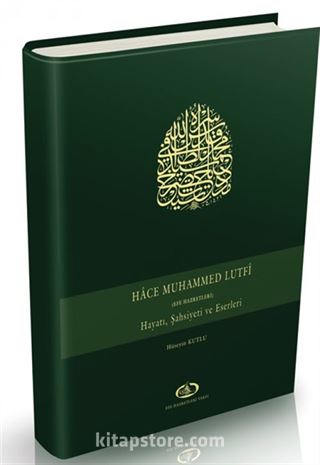 Hace Muhammed Lutfi / Hayatı, Şahsiyeti ve Eserleri