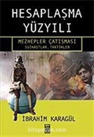 Hesaplaşma Yüzyılı / Mezhepler Çatışması