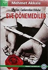 Eve Dönemediler / Sevdiler Canlarından Oldular