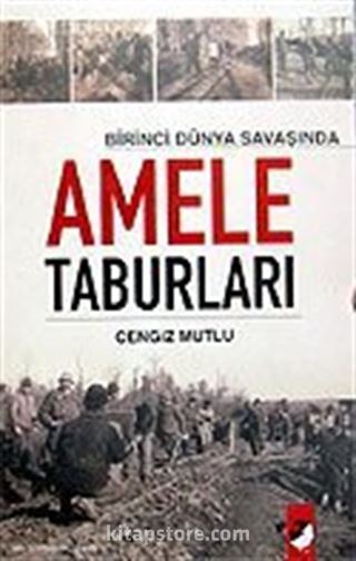 Amele Taburları / Birinci Dünya Savaşında