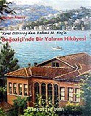 Boğaziçi'nde Bir Yalının Hikayesi / Kont Ostrorog'dan Rahmi M. Koç'a