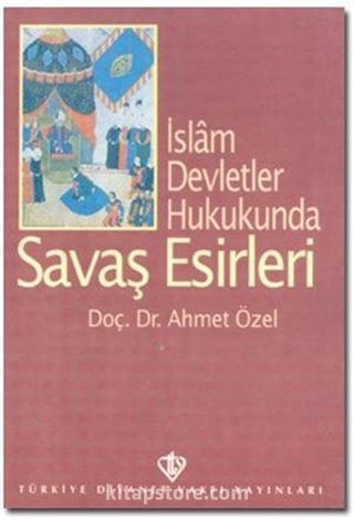 İslam Devletler Hukukunda Savaş Esirleri