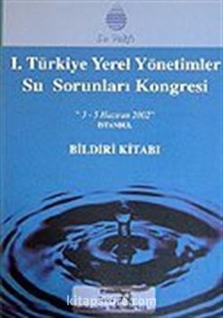 I. Türkiye Yerel Yönetimler Su Sorunları Kongresi